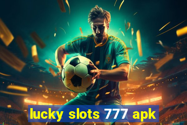 lucky slots 777 apk